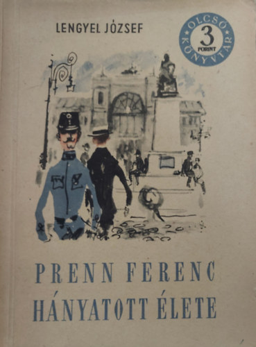 Lengyel József - Prenn Ferenc hányatott élete I-II.