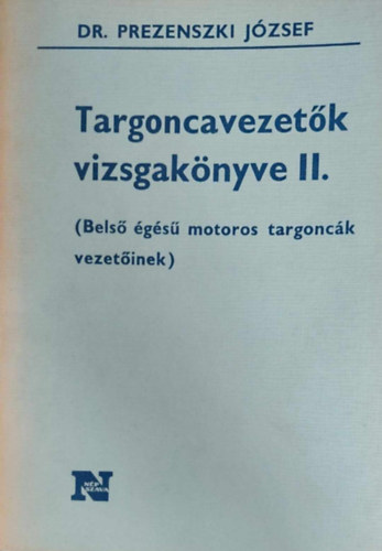 Dr. Prezenszki Jzsef - Targoncavezetk vizsgaknyve II. (Bels gs motoros targonck vezetinek)