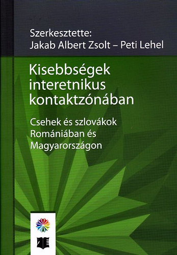 Peti Lehel; Jakab Albert Zsolt - Kisebbsgek interetnikus kontaktznban - Csehek s szlovkok Romniban s Magyarorszgon