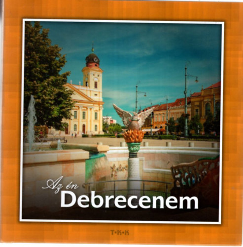 Vida Péter, Juhász Valéria Tóth Csaba - Az én Debrecenem