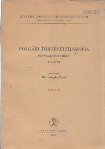 Dr. Balogh J�zsef - Polg�ri t�rt�netfiloz�fia (sz�veggy�jtem�ny) I.