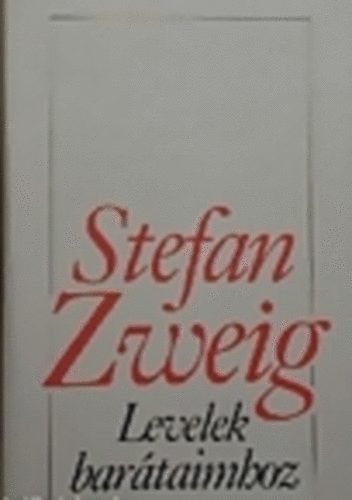Stefan Zweig - Levelek bar�taimhoz