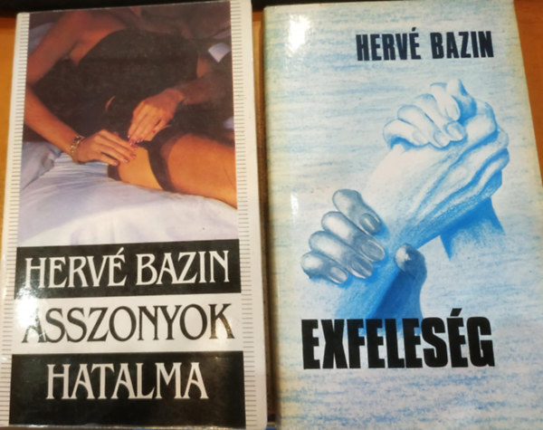 Herv� Bazin - 2 db Herv� Bazin reg�ny : Asszonyok hatalma + Exfeles�g