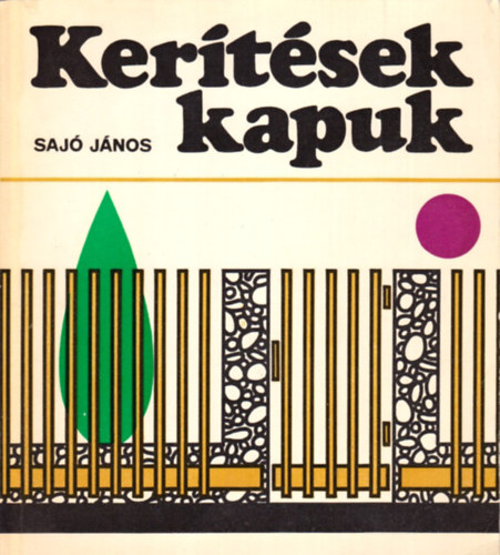 Saj� J�nos - Ker�t�sek, kapuk
