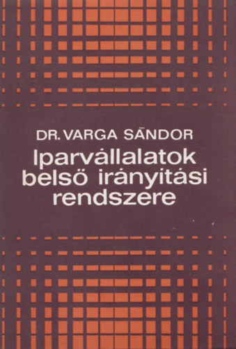 Dr. Varga Sndor - Iparvllalatok bels irnytsi rendszere
