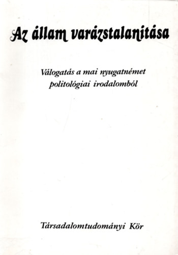 L�ffler Tibor  (szerk.) - Az �llam var�zstalan�t�sa (v�logat�s a mai nyugatn�met politol�giai..)