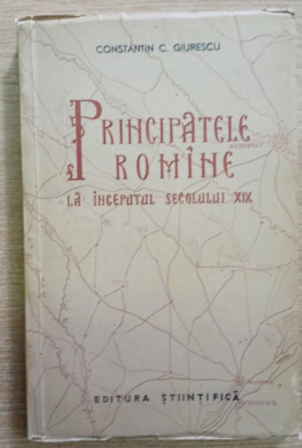Constantin C. Giurescu - Principatele Romine la inceputul secolului XIX (A rom�n fejedelems�gek a XIX. sz. elej�n)