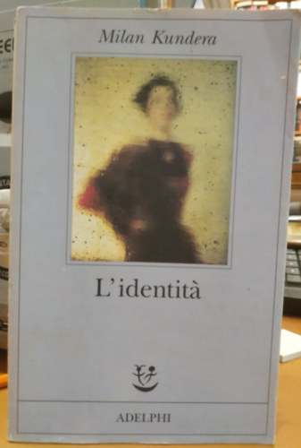 Milan Kundera - L'identit (Identits, olasz nyelv)(Fabula 105)