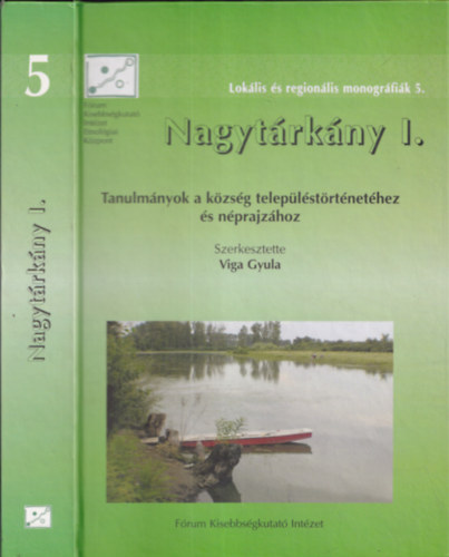 Viga Gyula  (szerk.) - Nagytrkny I. - Tanulmnyok a kzsg teleplstrtnethez s nprajzhoz