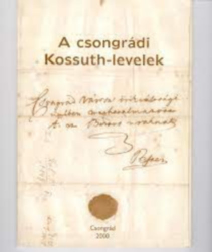 Szcs Judit  (szerk.) - A csongrdi Kossuth-levelek