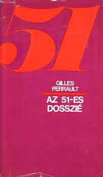 Gilles Perrault - Az 51-es dosszi
