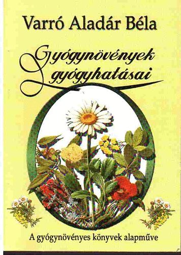 Varr� Alad�r B�la - Gy�gyn�v�nyek gy�gyhat�sai