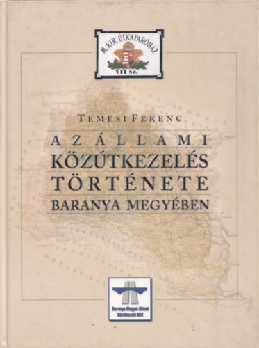 Temesi Ferenc - Az llami kztkezels trtnete Baranya megyben