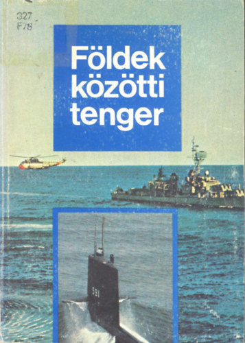 Balzs Pter Rti Gyrgy - Fldek kztti tenger. A mediterrn trsg politikai, gazdasgi s ...