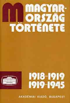 Rnki Gyrgy  (fszerk.) - Magyarorszg trtnete 1918-1919, 1919-1945 I-II.