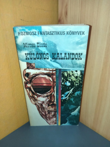 Mircea Eliade - Különös kalandok - Tudományos fantasztikus elbeszélések (Kozmosz Fantasztikus Könyvek)