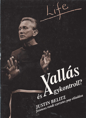 Justine Belitz - Valls s agykontroll? (J. Belitz ferences szerzetes pap eladsa)