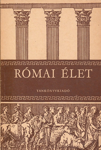 Dr. Majoros Jzsef - Rmai let (A gimnziumok I-IV. osztlya szmra)