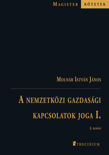 Molnár István János - A nemzetközi gazdasági kapcsolatok joga I.