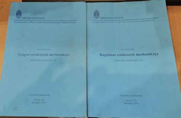 Dr. Ksa Csaba - 2 db Nyugv rendszerek mechanikja (Mszaki mechanika I.) + Rugalmas rendszerek mechanikja (Mszaki mechanika II.)