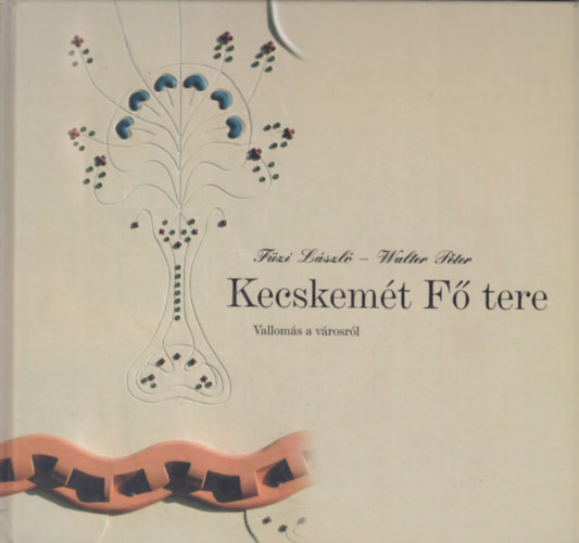 F�zi L�szl�-Walter P�ter - Kecskem�t F� tere