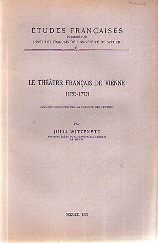 Julia Witzenetz - A Bcsi Francia Sznhz - Le Thatre Francais de Vienne 1752-1772