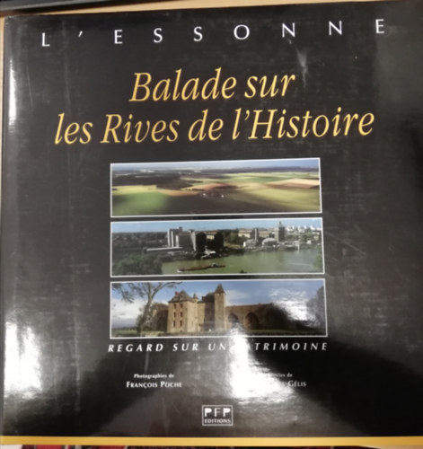 Jacques G�lis - Balade sur les Rives de l'Histoire Regard sur un Patrimoine