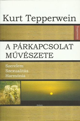 Kurt Tepperwein - A prkapcsolat mvszete - Szerelem, szexualits, harmnia