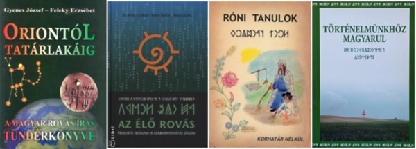 Rumi Tam�s S�pos L�szl� Dr. Hossz� G�bor, Gyenes J�zsef Feleky Erzs�bet Szondi Mikl�s - Rov�s�r�s k�nyvcsomag: Oriont�l Tat�rlak�ig - A magyar rov�s/�r�s t�nd�rk�nyve + R�ni tanulok + T�rt�nelm�nkh�z magyarul + Az �l� rov�s. Nemzeti �r�sunk a szabv�nyos�t�s �tj�n (4 m�)