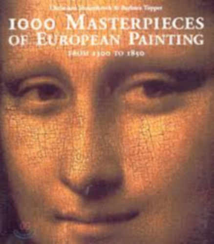 Christiane Stukenbrock; Barbara Töpper - 1000 Masterpieces of European Painting from 1300 to 1850