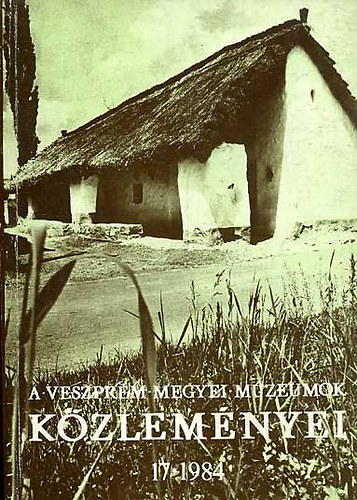 Trcsik; Uzsoki  (szerk.) - A Veszprm Megyei Mzeumok Kzlemnyei 17., 1984