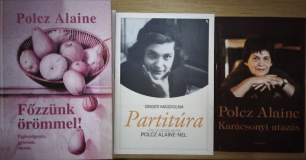 Singer Magdolna Polcz Alaine - 2db Polcz Alaine m� + aj�nd�k r�la sz�l� k�nyv: Kar�csonyi utaz�s, F�zz�nk �r�mmel! + Partit�ra-Utols� besz�lget�s Polcz Alaine-nel