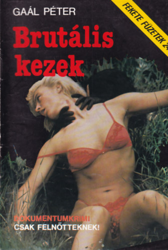Gaál Péter - Brutális kezek (Fekete Füzetek 24.)