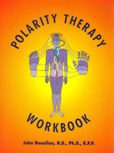John Beaulieu - Polarity Therapy Workbook