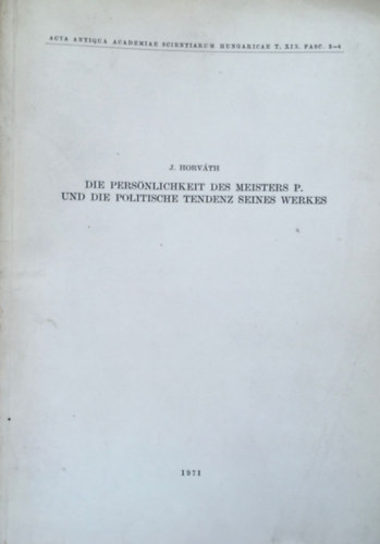 Horv�th J. - Die Pers�nlichkeit des Meisters P. und die politische Tendenz seines Werkes