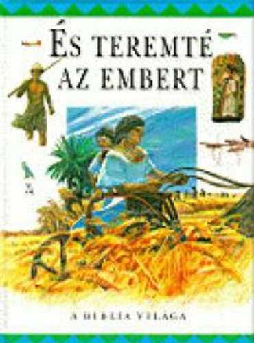 �s teremt� az embert - A Biblia vil�ga
