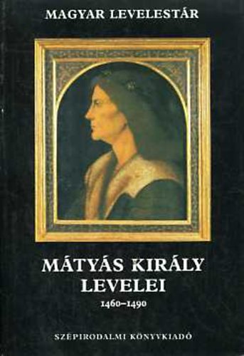 V. Kovács Sándor - Mátyás király levelei 1460-1490