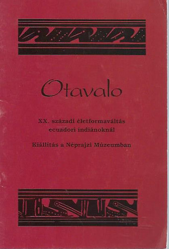 Otavalo - XX. századi életformaváltás ecuadori indiánoknál (Kiállítás a Néprajzi Múzeumban)