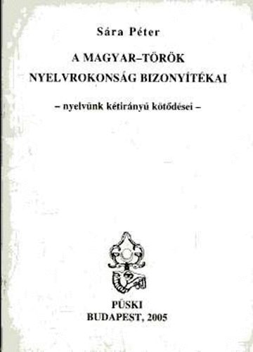 Sra Pter - A Magyar-Trk nyelvrokonsg bizonytkai - nyelvnk ktirny ktds