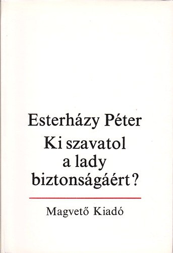 Esterh�zy P�ter - Ki szavatol a lady biztons�g��rt?