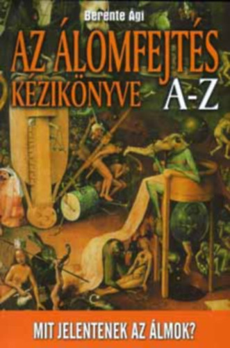 Berente �gi - Az �lomfejt�s k�zik�nyve A-Z - Mit jelentenek az �lmok?