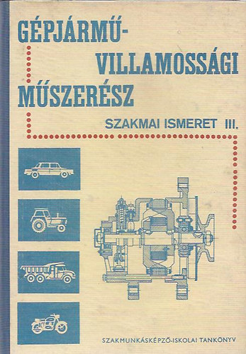 B�ns�gi-Petr�k-Rem�nyi-Porempo; Hudacsek - G�pj�rm�villamoss�gi m�szer�sz szakmai ismeret III.