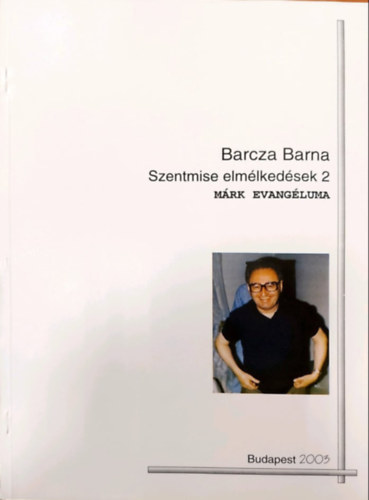 Barcza Barna - Szentmise elmélkedések 2. (Márk evangéliuma)