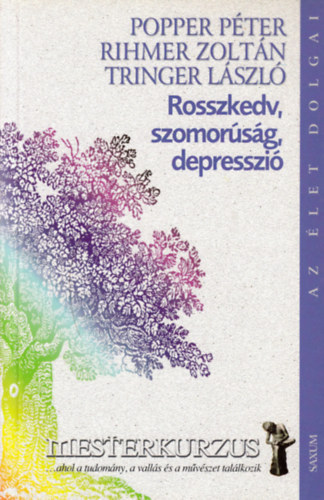 Rihmer Zolt�n; Popper P�ter; Tringer L�szl� - Rosszkedv, szomor�s�g, depresszi�