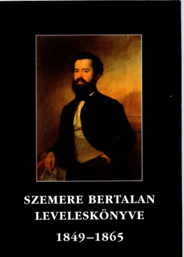 Albert G�bor  (szerk.) - Szemere Bertalan levelesk�nyve 1849-1865
