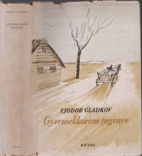 Fjodor Gladkov - Gyermekkorom reg�nye
