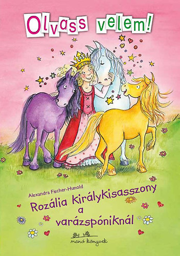 Alexandra Fischer-Hunold - Roz�lia kir�lykisasszony a var�zsp�nikn�l - Olvass velem!