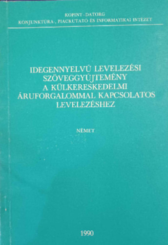 Idegennyelvű levelezési szöveggyűjtemény a külkereskedelmi áruforgalommal kapcsolatos levelezéshez - Német