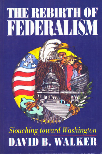 David B. Walker - The rebirth of federalism