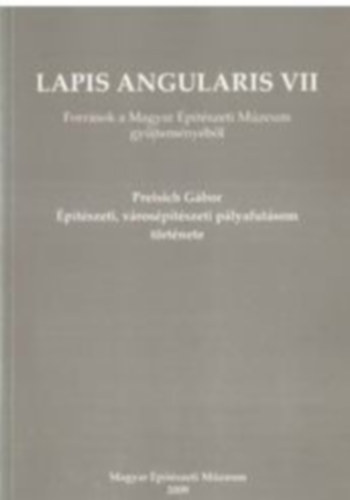 Hajd Virg; Prakfalvi Endre - Lapis Angularis VII. (Forrsok a Magyar ptszeti Mz. gyjtemnybl)